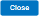 Close button